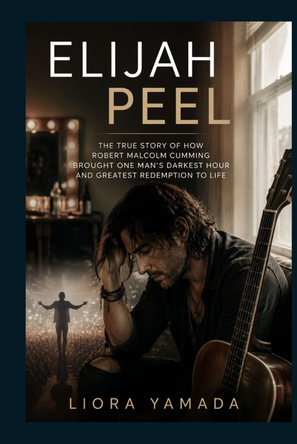 Elijah Peel: The True Story of How Robert Malcolm Cumming Brought One Man's Darkest Hour and Greatest Redemption to Life