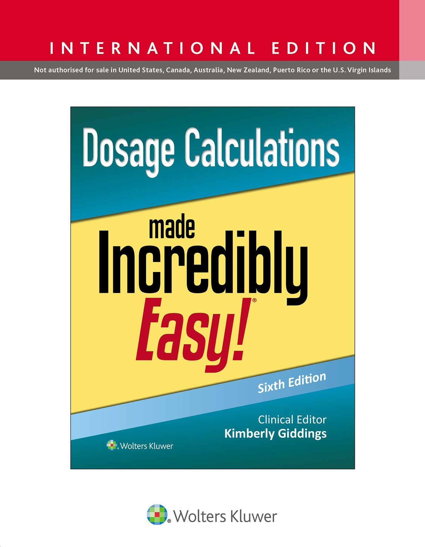 Dosage Calculations Made Incredibly Easy! (Incredibly Easy! Series®)