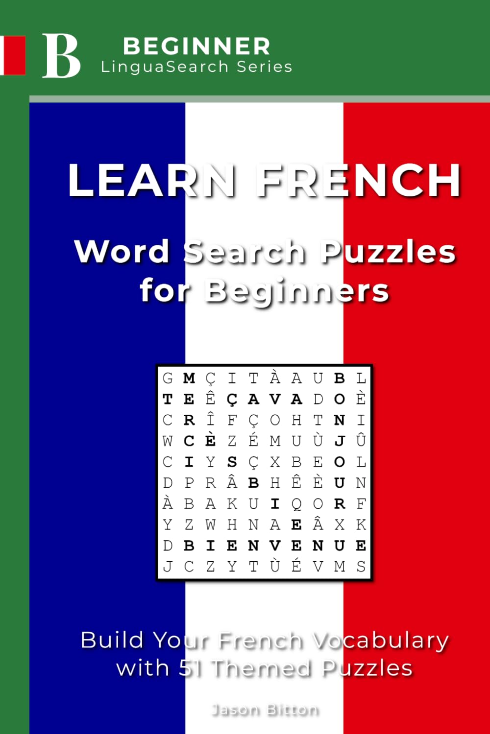 Learn French: Word Search Puzzles for Beginners: Build Your French Vocabulary with 51 Themed Puzzles (LinguaSearch Learn French)