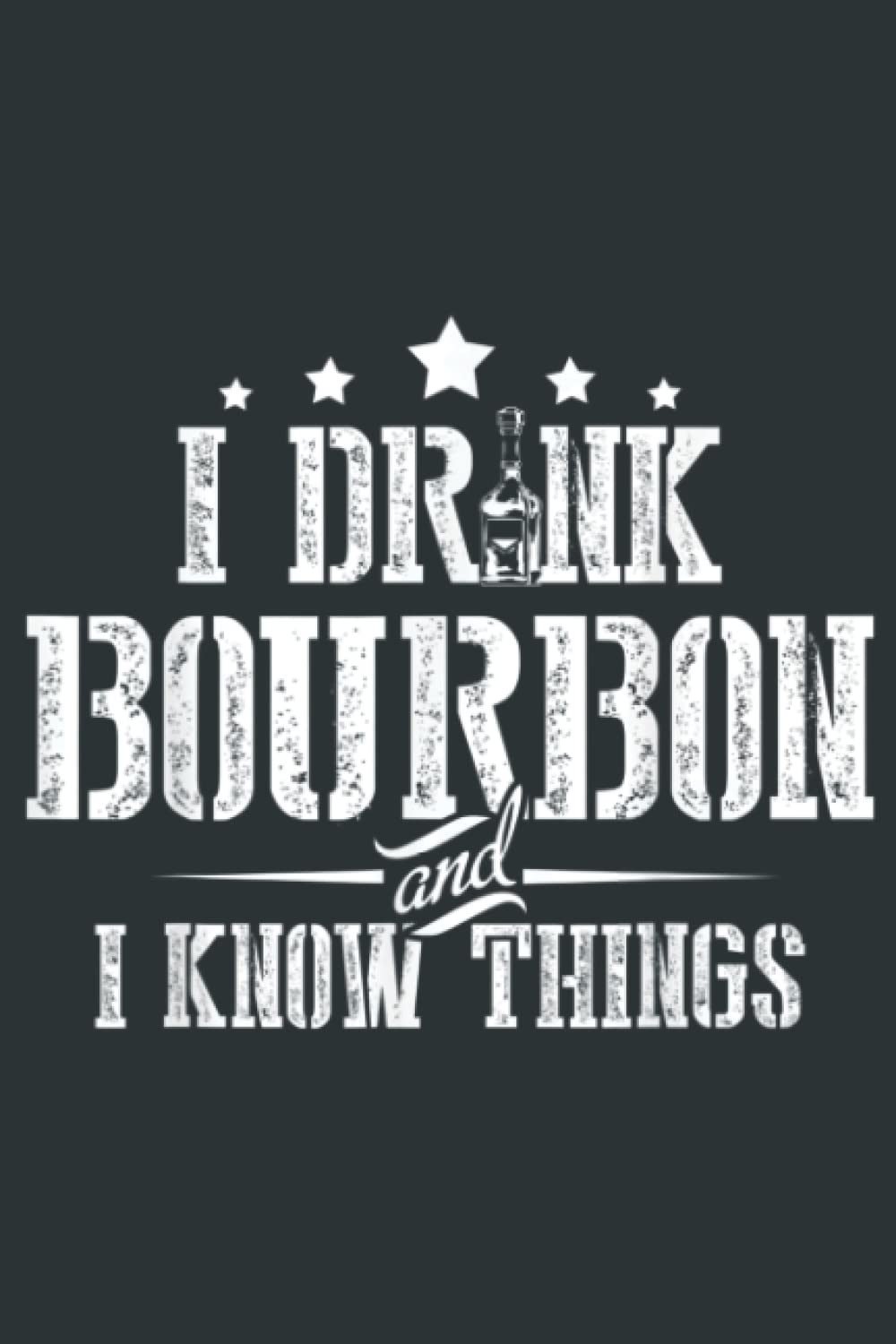 I Love Bourbon Lover Gifts I Drink Bourbon And I Know Things: Heart Journal Notebook 6x9 inch 100pages