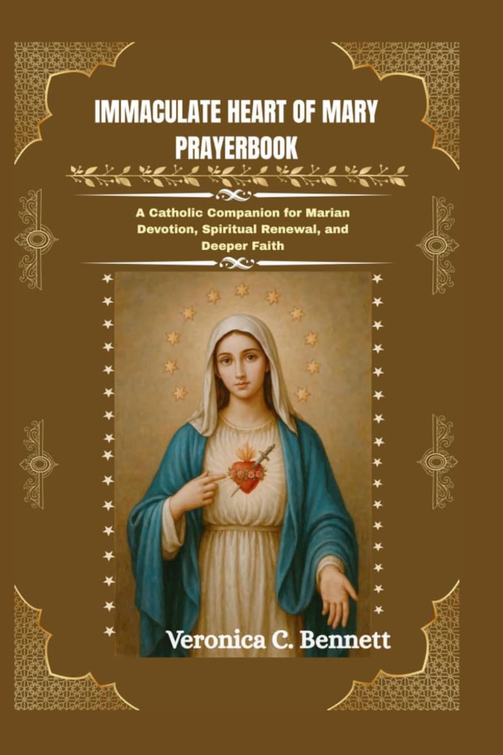 Immaculate Heart of Mary Prayerbook: A Catholic Companion for Marian Devotion, Spiritual Renewal, and Deeper Faith