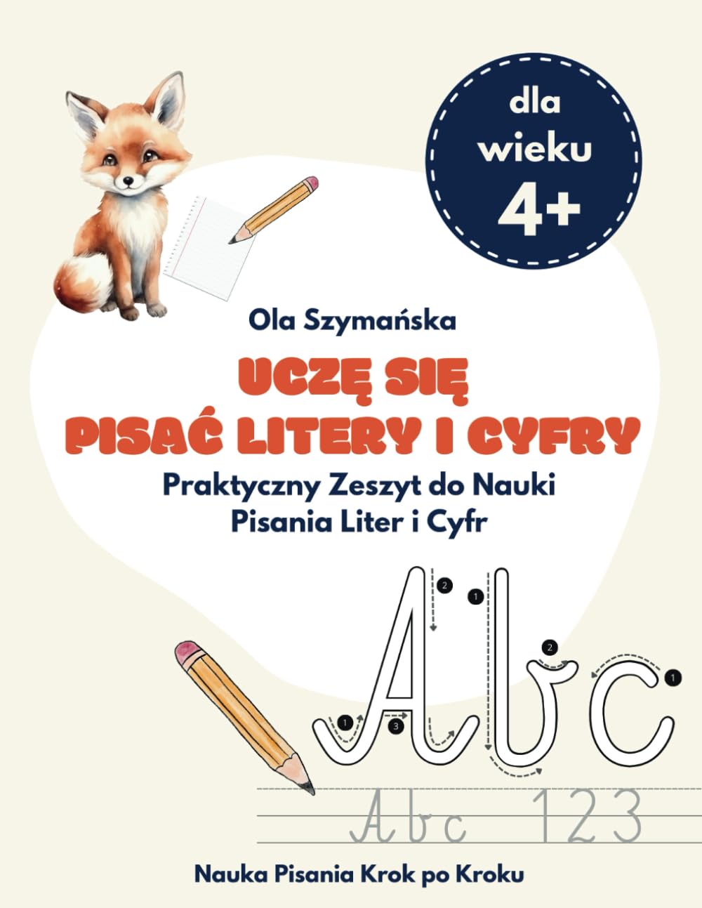 Uczę się Pisać Litery i Cyfry: Praktyczny Zeszyt do Nauki Pisania Liter i Cyfr