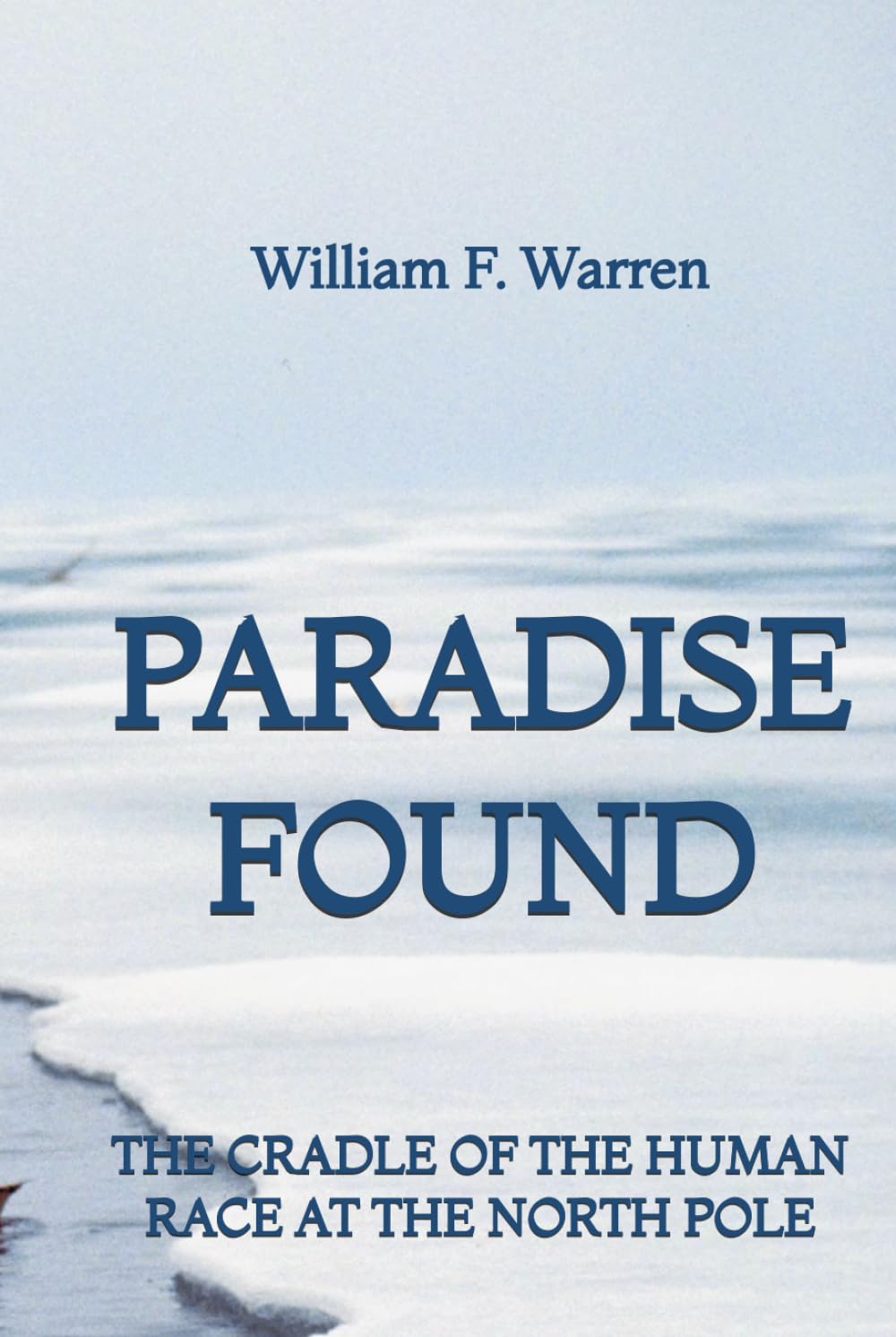 Paradise Found: The Cradle of the Human Race at the North Pole