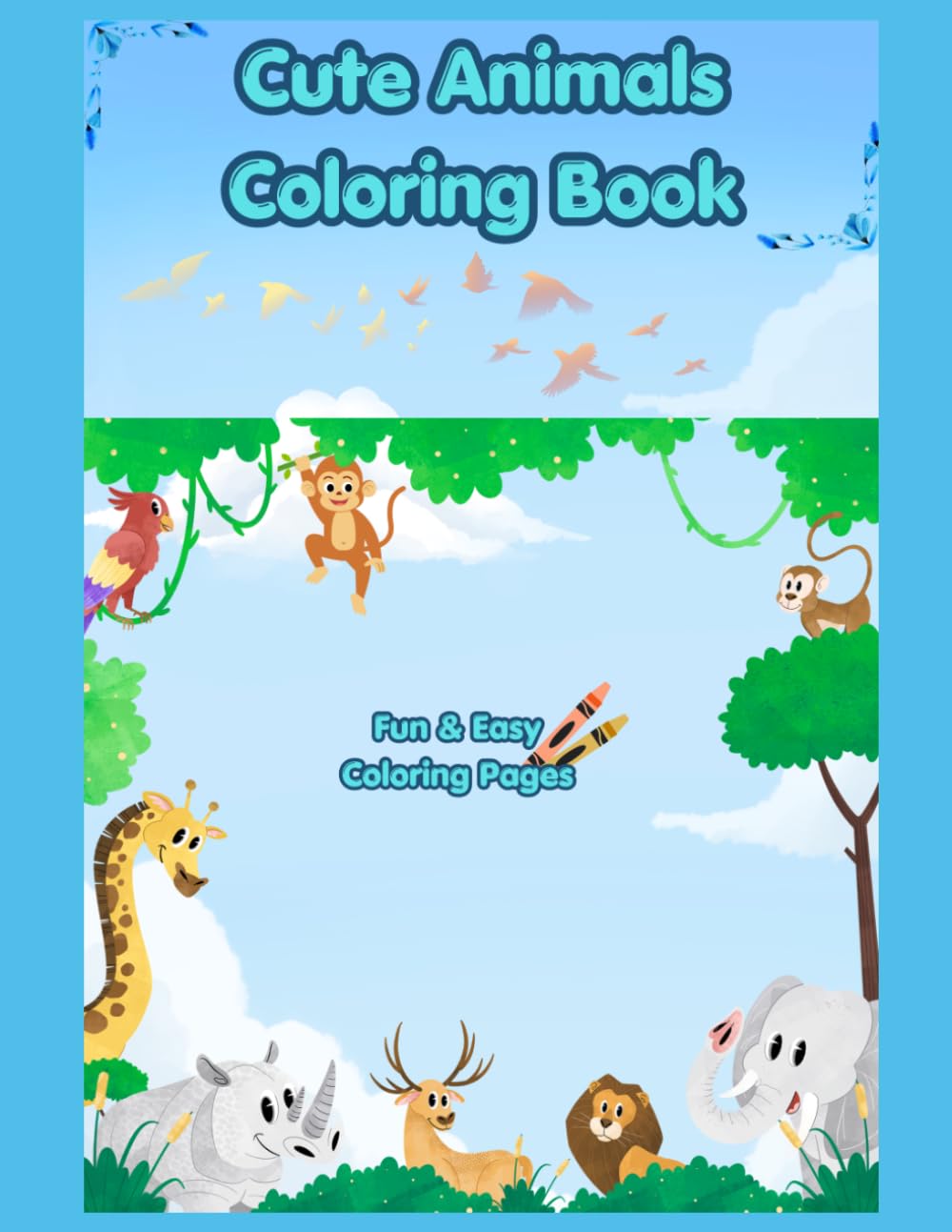 Cute Animals Coloring Book for Kids: Fun and Easy Animal Coloring Pages for Ages 3-6