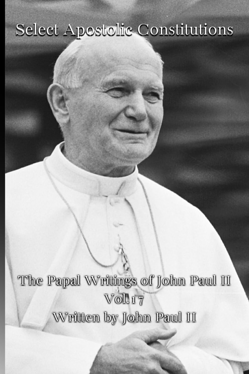 Select Apostolic Constitutions (The Papal Writings of John Paul II)