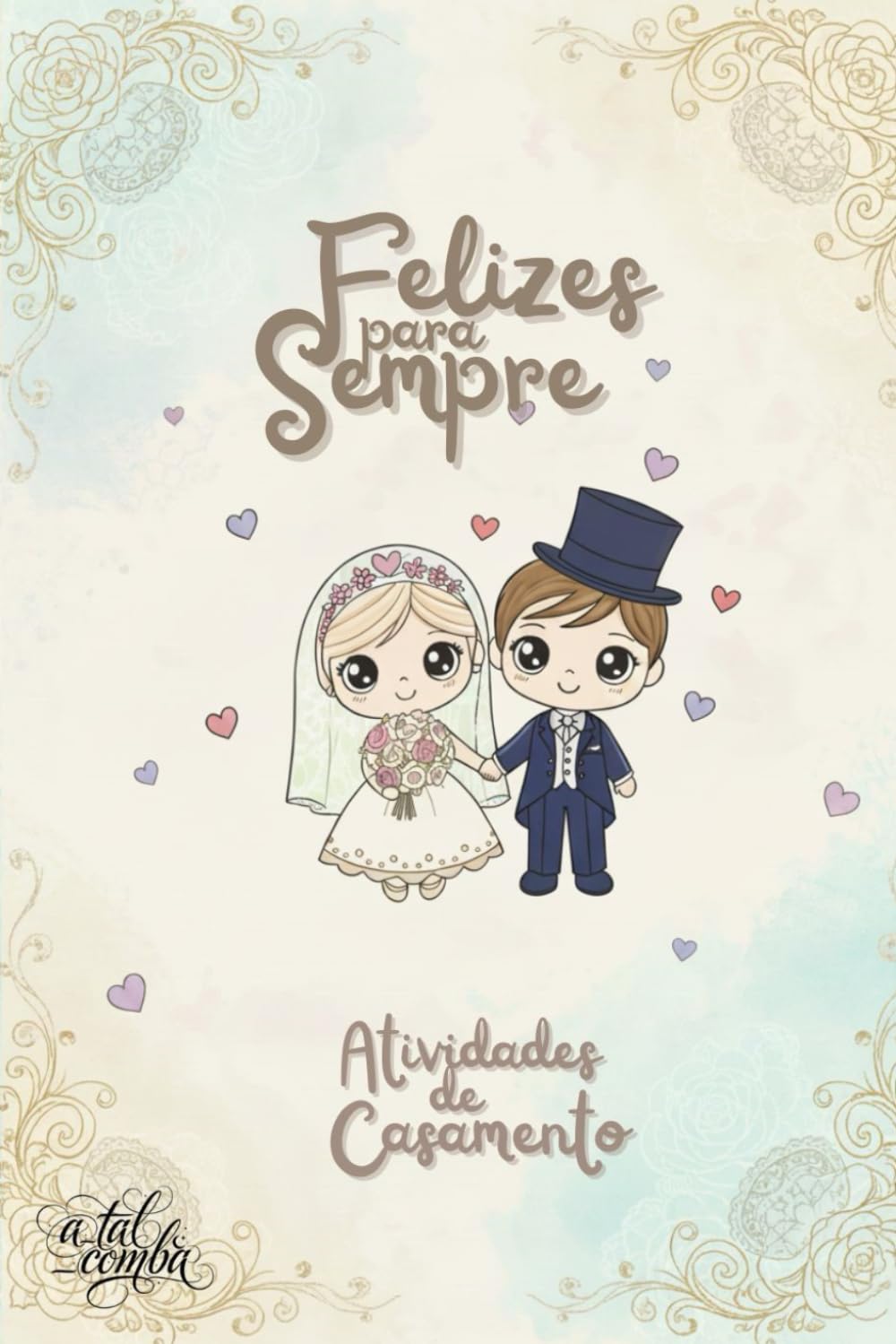 Felizes para Sempre: Atividades de Casamento (Noiva.Noivo)