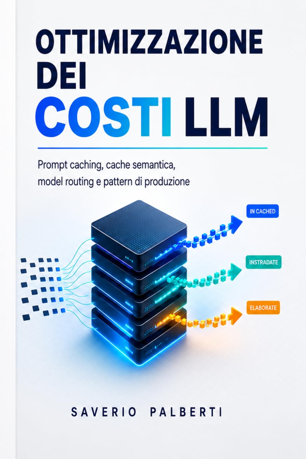Ottimizzazione dei Costi LLM: Prompt caching, cache semantica, model routing e pattern di produzione