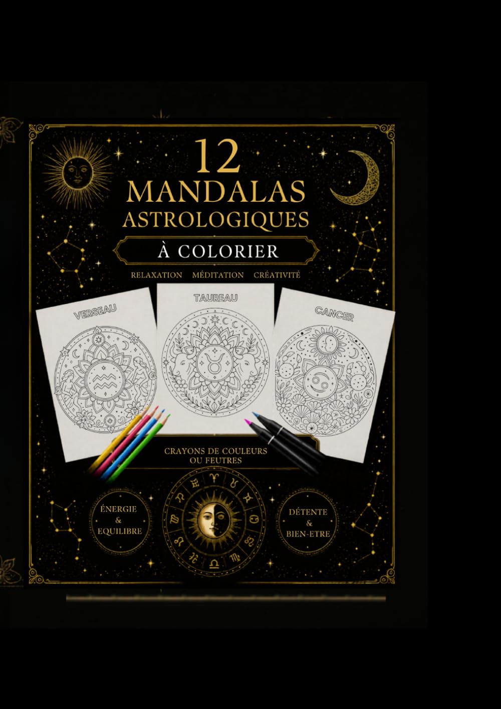 12 MANDALAS ASTROLOGIQUES A COLORIER: Relaxation, méditation et créativité inspirées du zodiaque