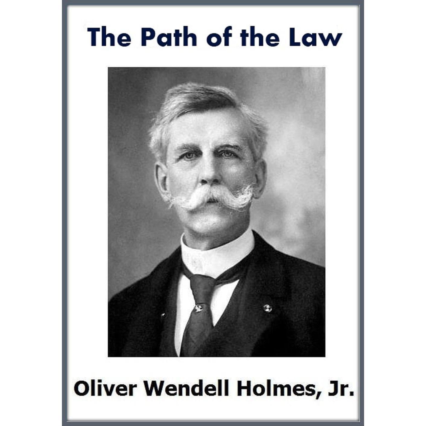 The Path of the Law [with 2011 Foreword and Biographical Summary] (Annotated)