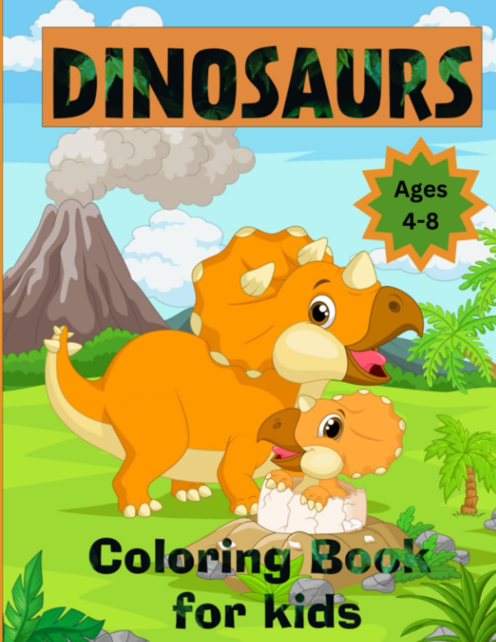 Dinosaurs Coloring Book for Kids Ages 4-8: Learn the Dinosaur Names while Coloring