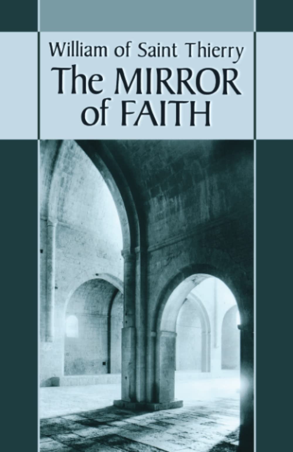 The Mirror of Faith: Volume 15 (Cistercian Fathers Series)