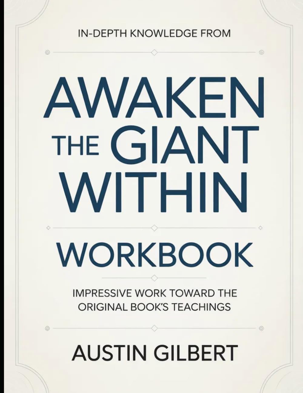 In-Depth Knowledge From Awaken The Giant Within: Impressive Work Toward The Original Book's Teachings