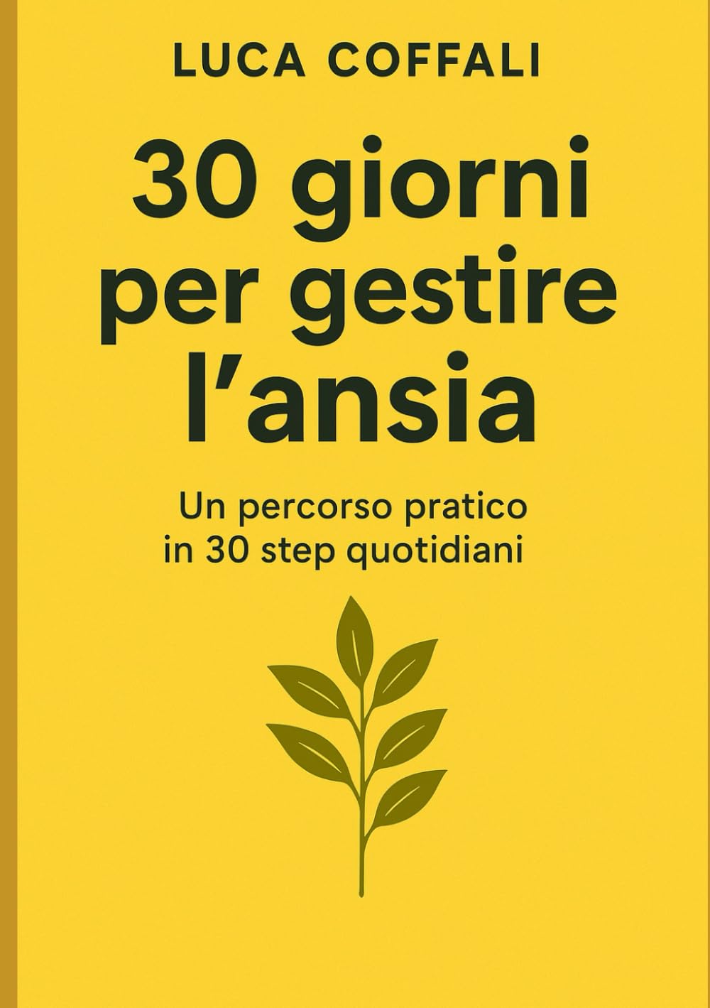 30 giorni per gestire l’ansia: Un percorso pratico per calmare la mente, sciogliere le tensioni e ritrovare equilibrio