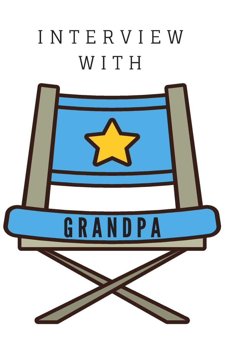 Interview With Grandpa: A Grandfather's Memory and Keepsake Journal with Prompted Questions for Grandpa to Answer