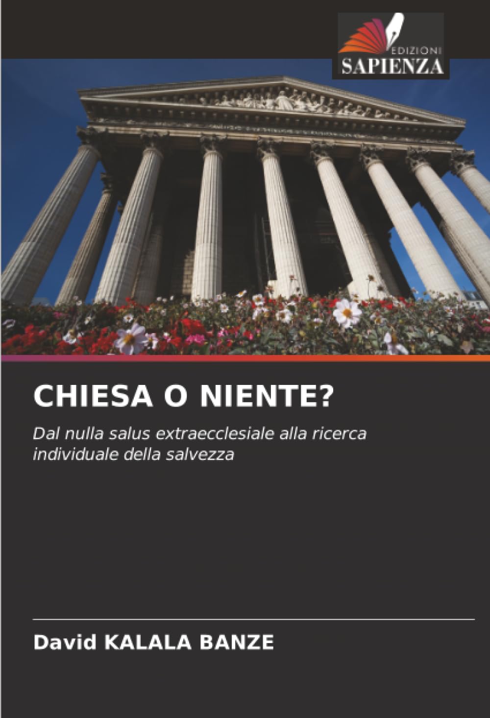 CHIESA O NIENTE?: Dal nulla salus extraecclesiale alla ricerca individuale della salvezza