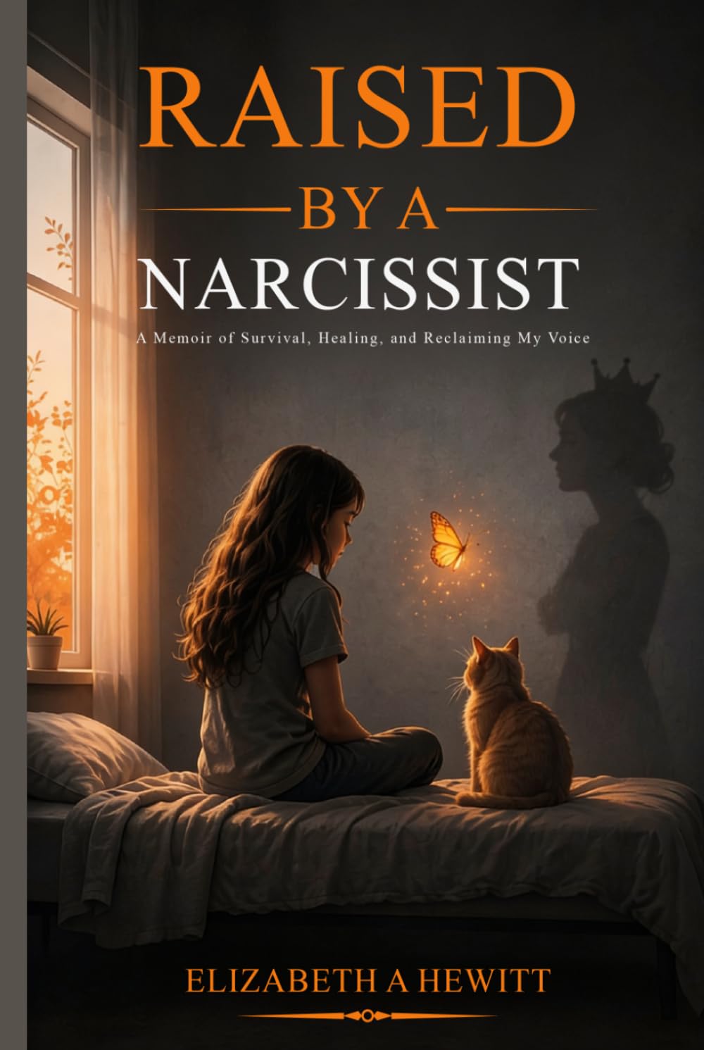 Raised By A Narcissist: A Memoir of Survival, Healing, and Reclaiming My Voice