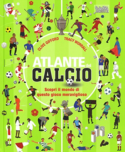 Atlante del calcio. Scopri il mondo di questo