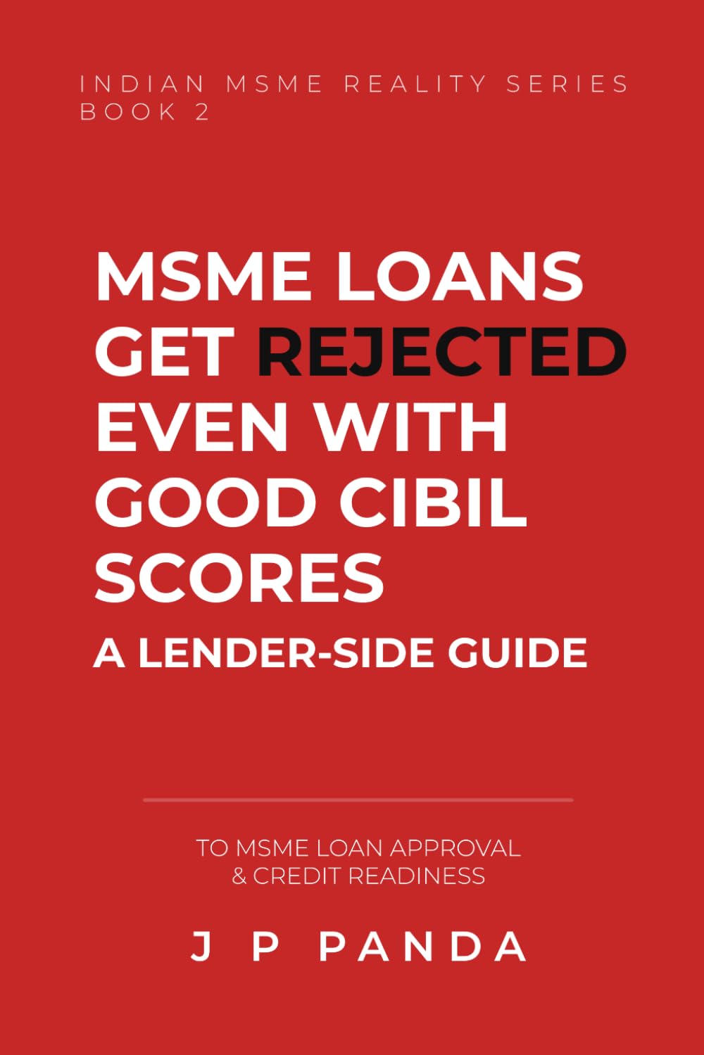 Why MSME Loans Get Rejected Even with Good CIBIL Scores: A Lender-Side Guide to MSME Loan Approval & Credit Readiness (MSME Credit & Loan Approval Series)