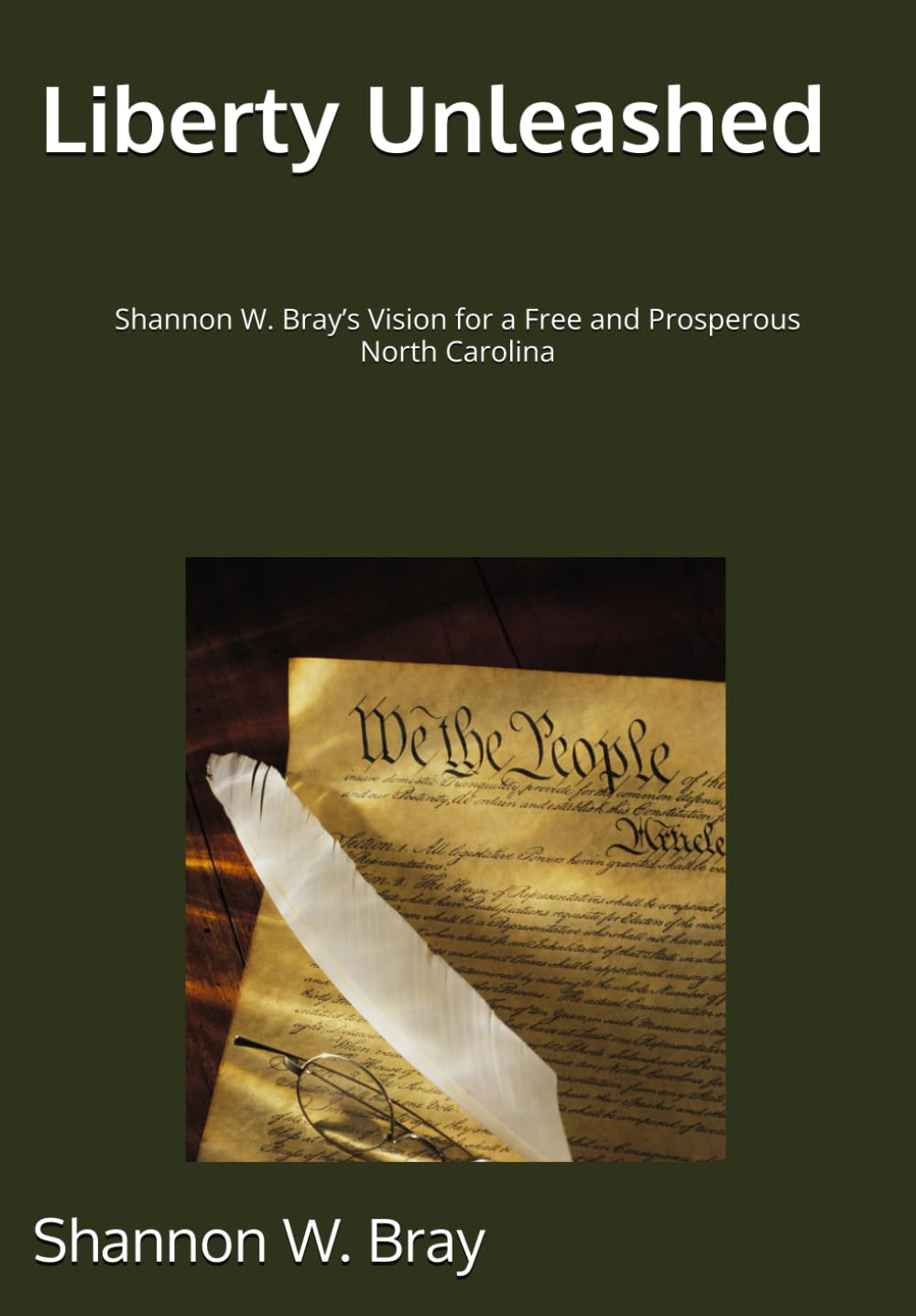 Liberty Unleashed: Shannon W. Bray’s Vision for a Free and Prosperous North Carolina