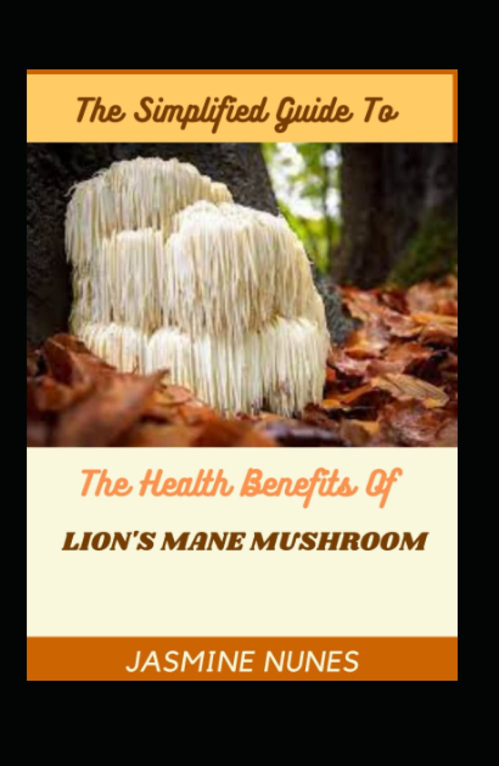 Buy The Simplified Guide To The Benefits Of Lion's Mane Mushroom