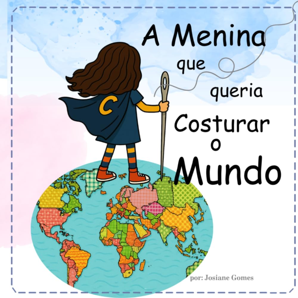 A Menina que queria Costurar o Mundo