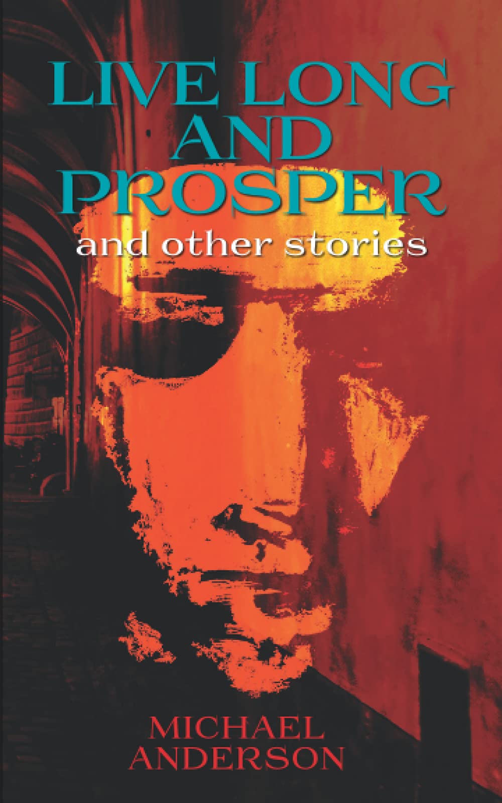 Live Long And Prosper: And other stories