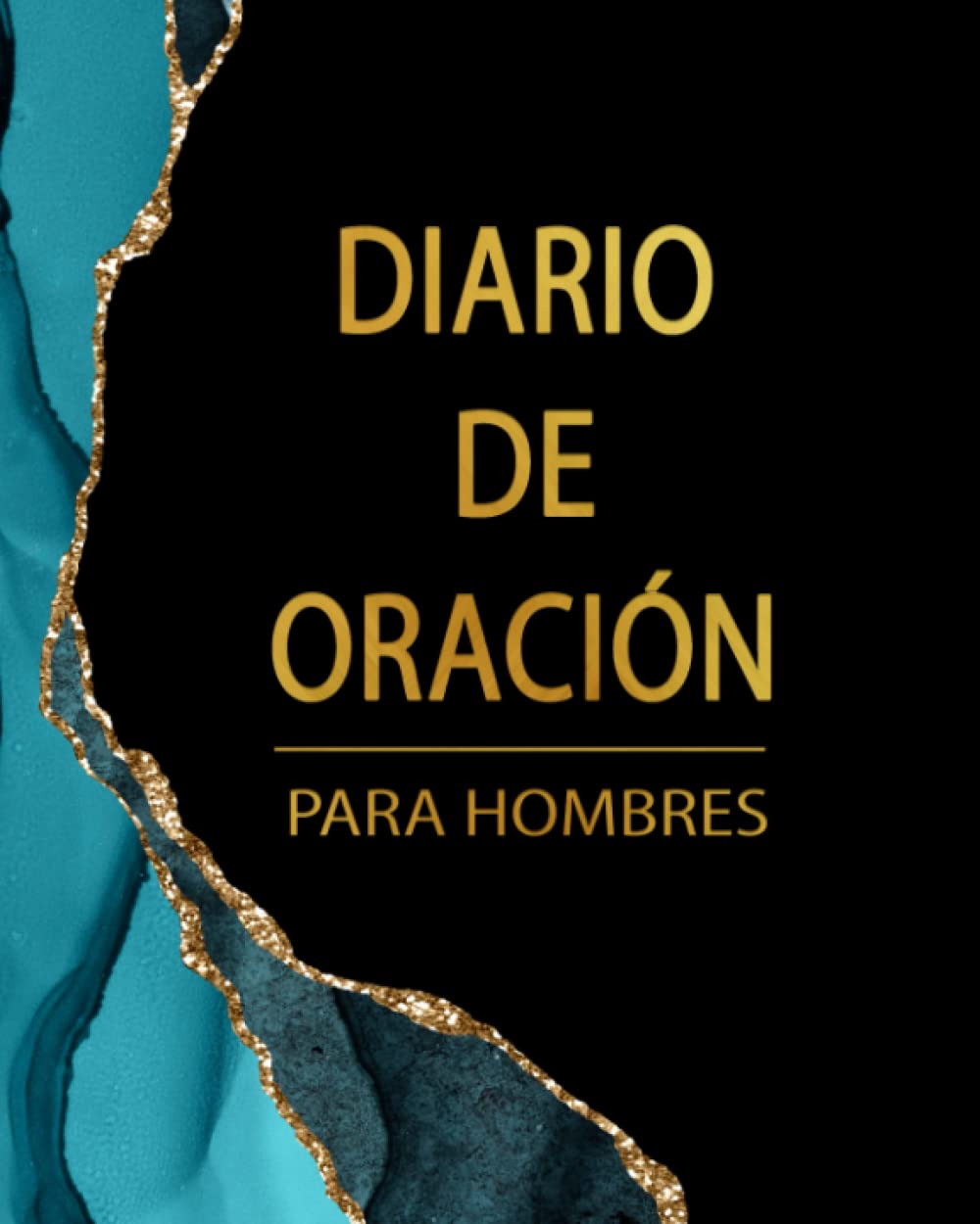 Diario de Oración para Hombres ( Prayer Journal For Men In Spanish ): Teal and Gold Agate Design - Perfect Spanish Christian Gift For Men