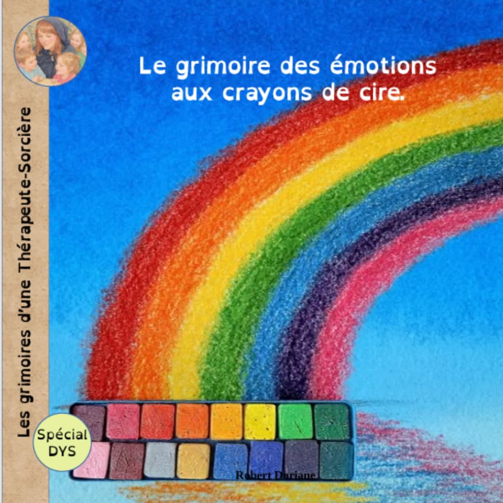 Les grimoires d'une Thérapeute-Sorcière: Le grimoire des émotions aux crayons de cire.