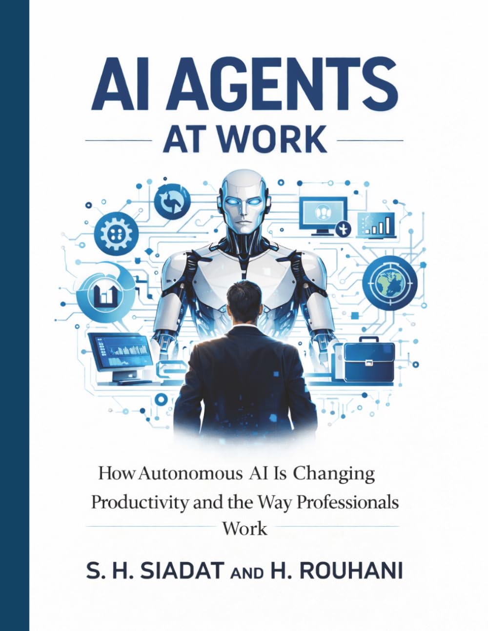 AI Agents at Work: How Autonomous AI Is Changing Productivity and the Way Professionals Work: 3 (AI Productivity Series)