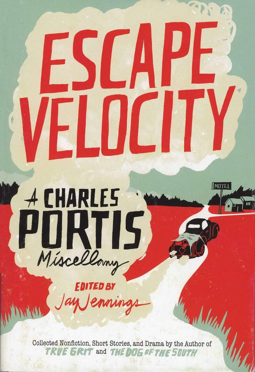 Escape Velocity: A Charles Portis Miscellany