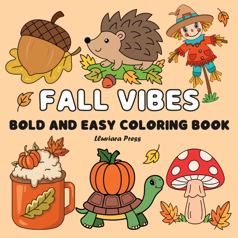 Fall Vibes Bold and Easy Coloring Book: 50 Big and Bold Autumn Designs Coloring Book for All Ages Featuring Pumpkins, Leaves, Cute Animals, Food, ... Cozy Thanksgiving, and Harvest Scenes