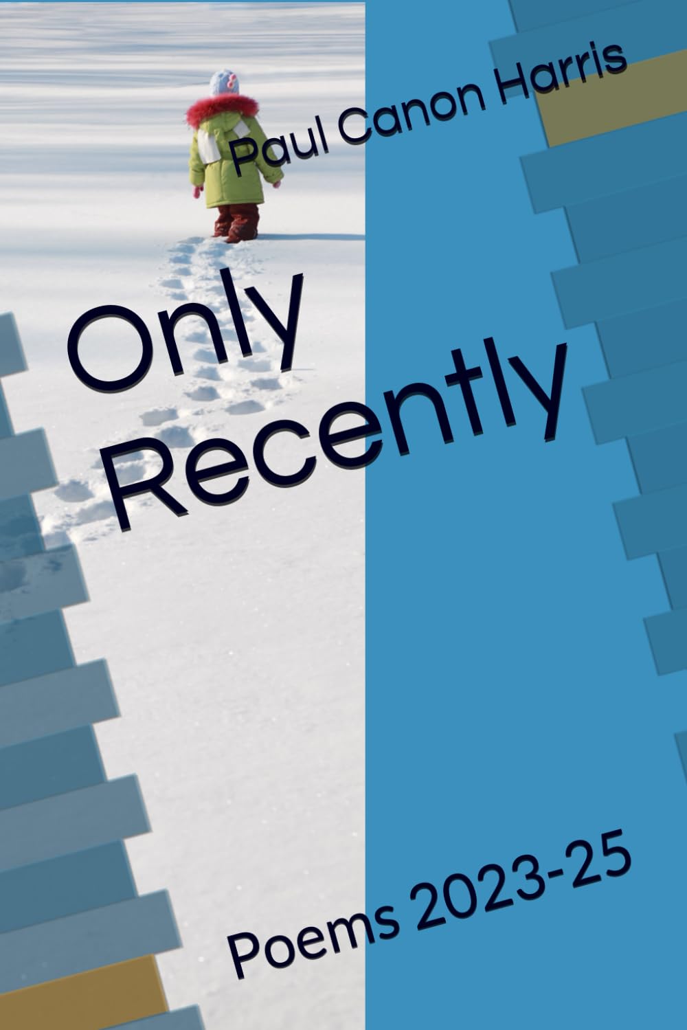 Only Recently: Poems 2023-25