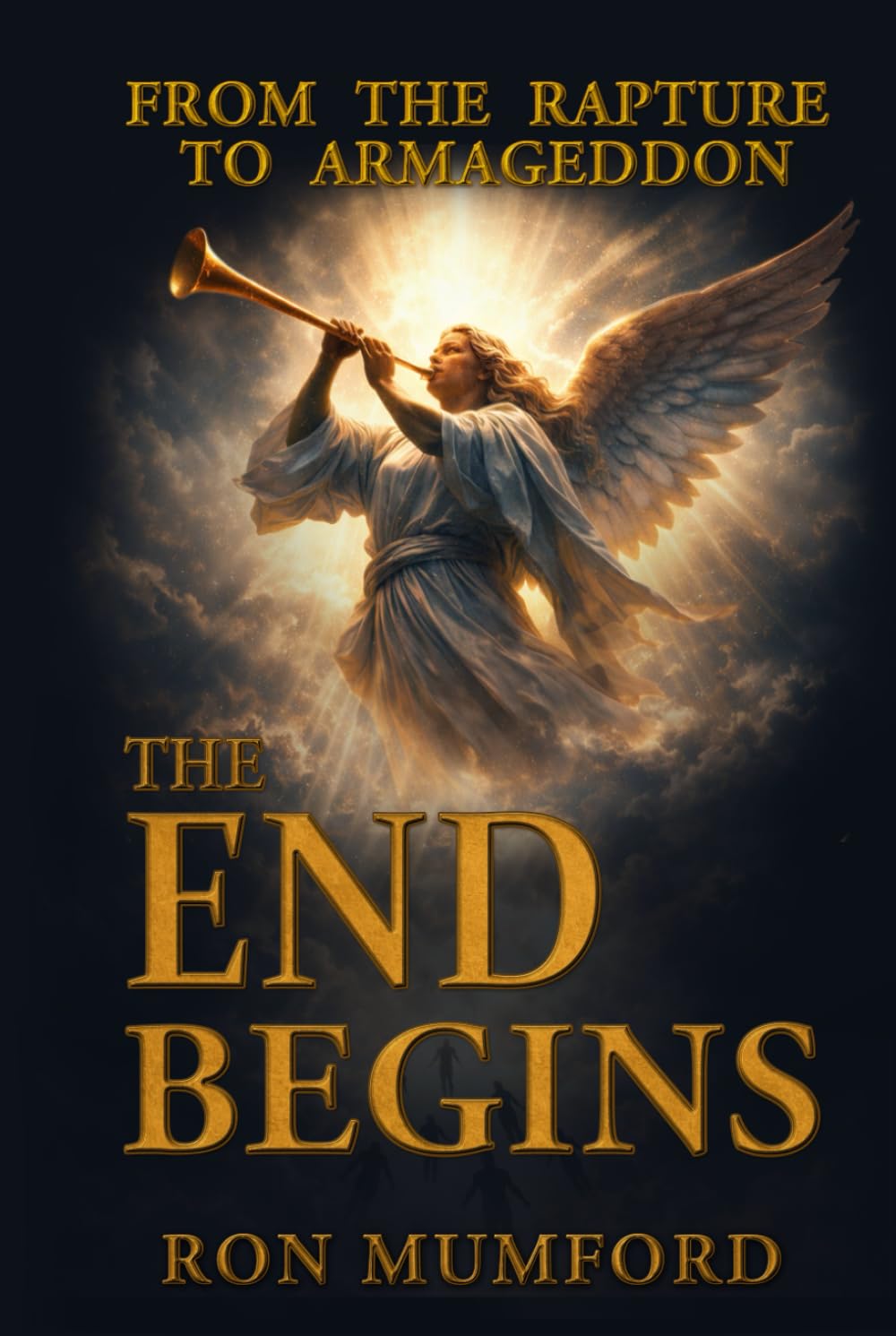 The End Begins, From the Rapture to Armageddon