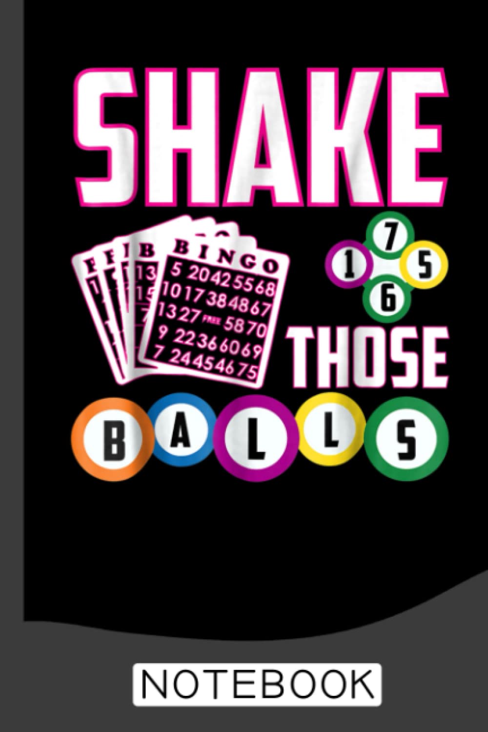 Shake Those Balls Funny Bingo Notebook: Bingo Journal, Bingo Game Notebook Note-Taking Planner Book, Bingo Player Christmas Birthday Present Gifts for Dad Mom Grandpa Grandma