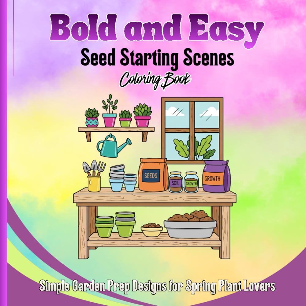 Bold & Easy Seed Starting Scenes: Simple Garden Prep Designs for Spring Plant Lovers