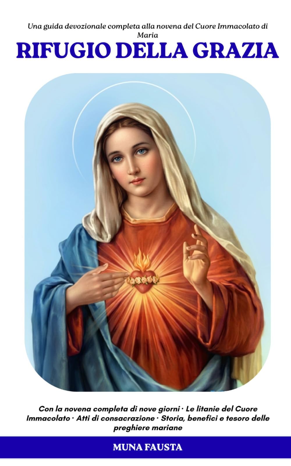 Rifugio della Grazia: Una guida devozionale completa alla novena del Cuore Immacolato di Maria (LA SERIE RIFUGIO)