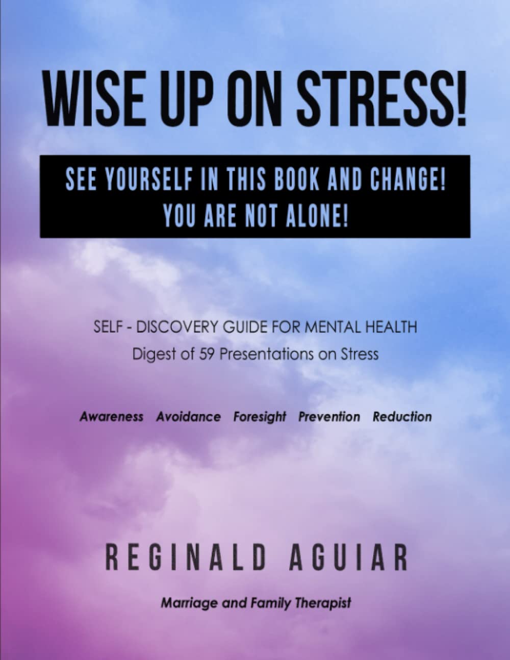 Wise Up On Stress: See Yourself In This Book And change ! You Are Not Alone !
