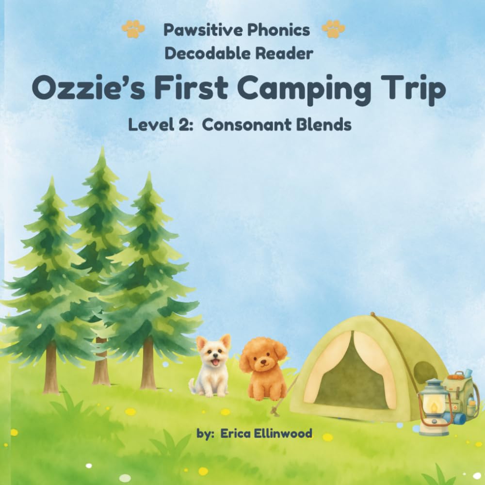Ozzie's First Camping Trip (Pawsitive Phonics Decodable Reader: Level 2 Consonant Blends)
