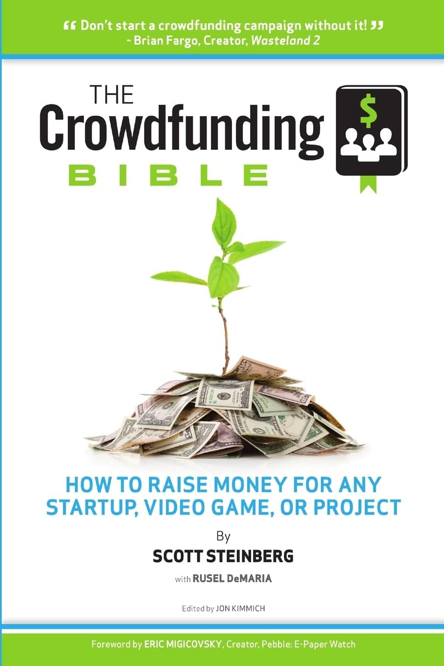 The Crowdfunding Bible: How to Raise Money for Any Startup, Video Game or Project Paperback – May 4, 2012