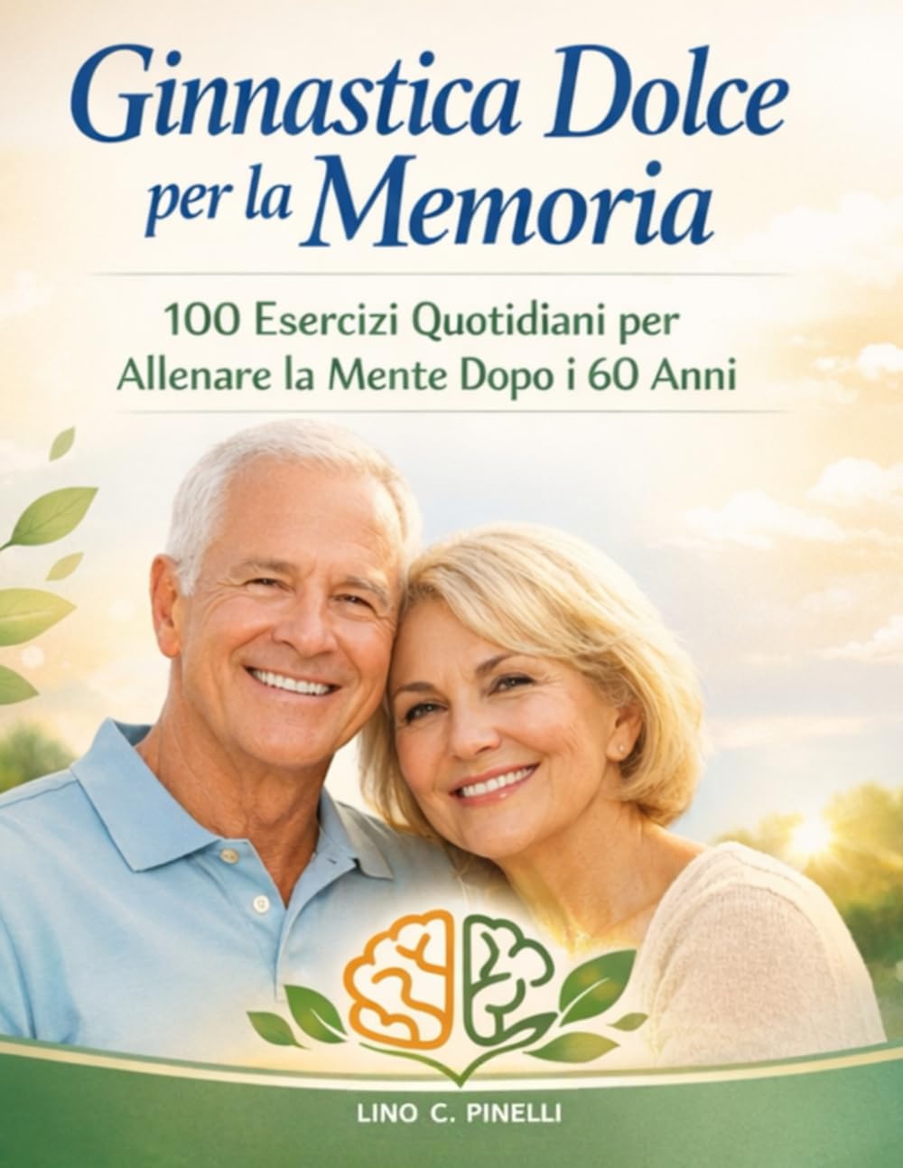 Ginnastica Dolce per la Memoria: 100 Esercizi Quotidiani per Allenare la Mente Dopo i 60 Anni