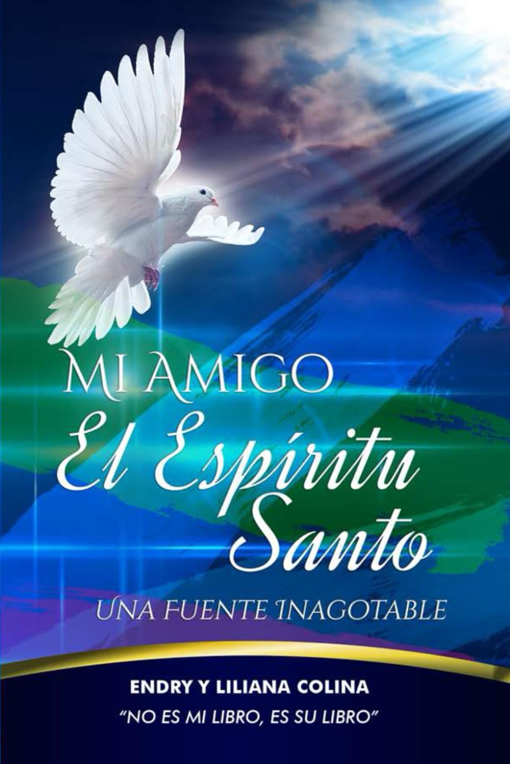 Mi Amigo El Espíritu Santo: Una Fuente Inagotable, Un Manantial De Vida
