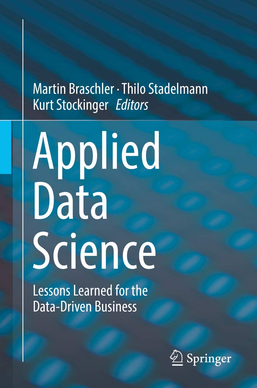 Applied Data Science: Lessons Learned for the Data-Driven Business