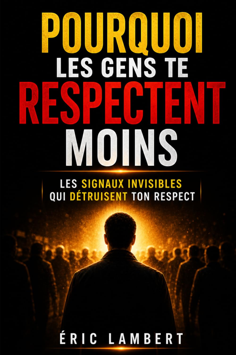Pourquoi les gens te respectent moins: Les signaux invisibles qui te font perdre le respect