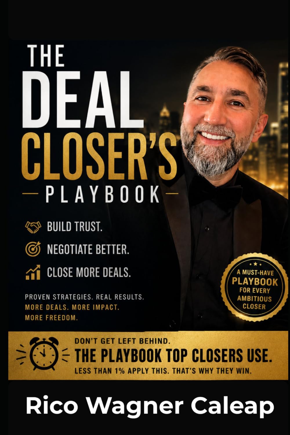 The Deal Closer's Playbook: The Practical Guide to Winning More Clients and Closing More Deals