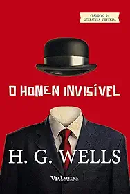 O Homem Invisível - HG Wells: Coleção Clássicos da Literatura Universal