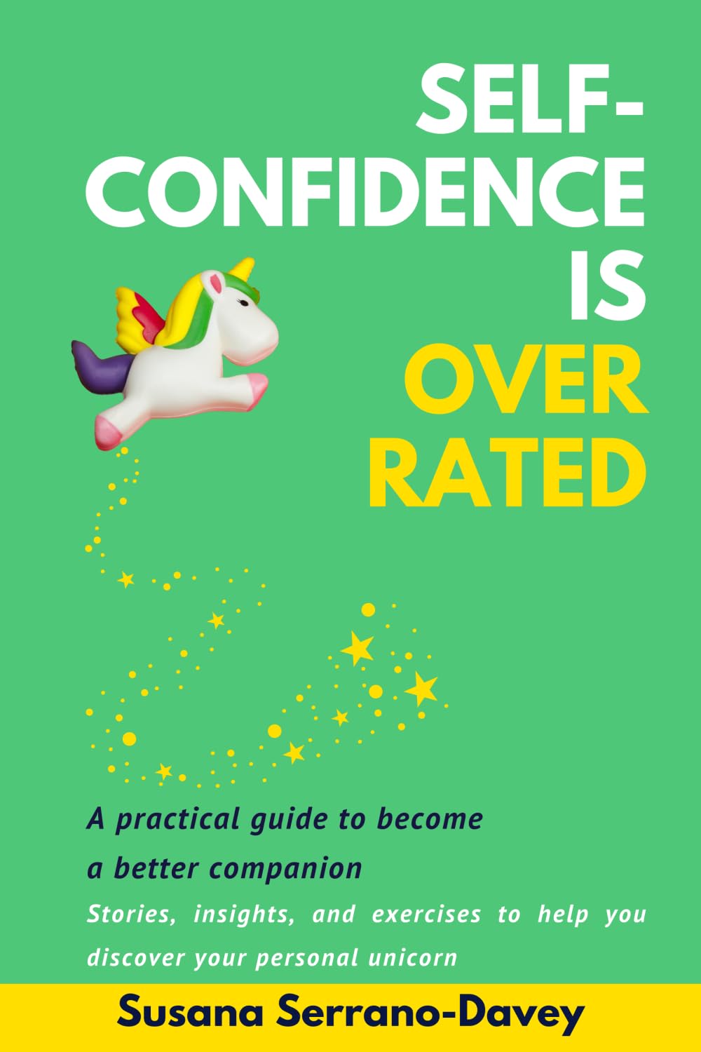 Self-Confidence Is Overrated: A practical guide to become a better companion