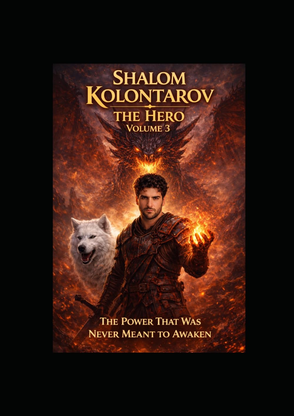 Shalom Kolontarov: The Hero Volume 3 - “The Power That Was Never Meant to Awaken”