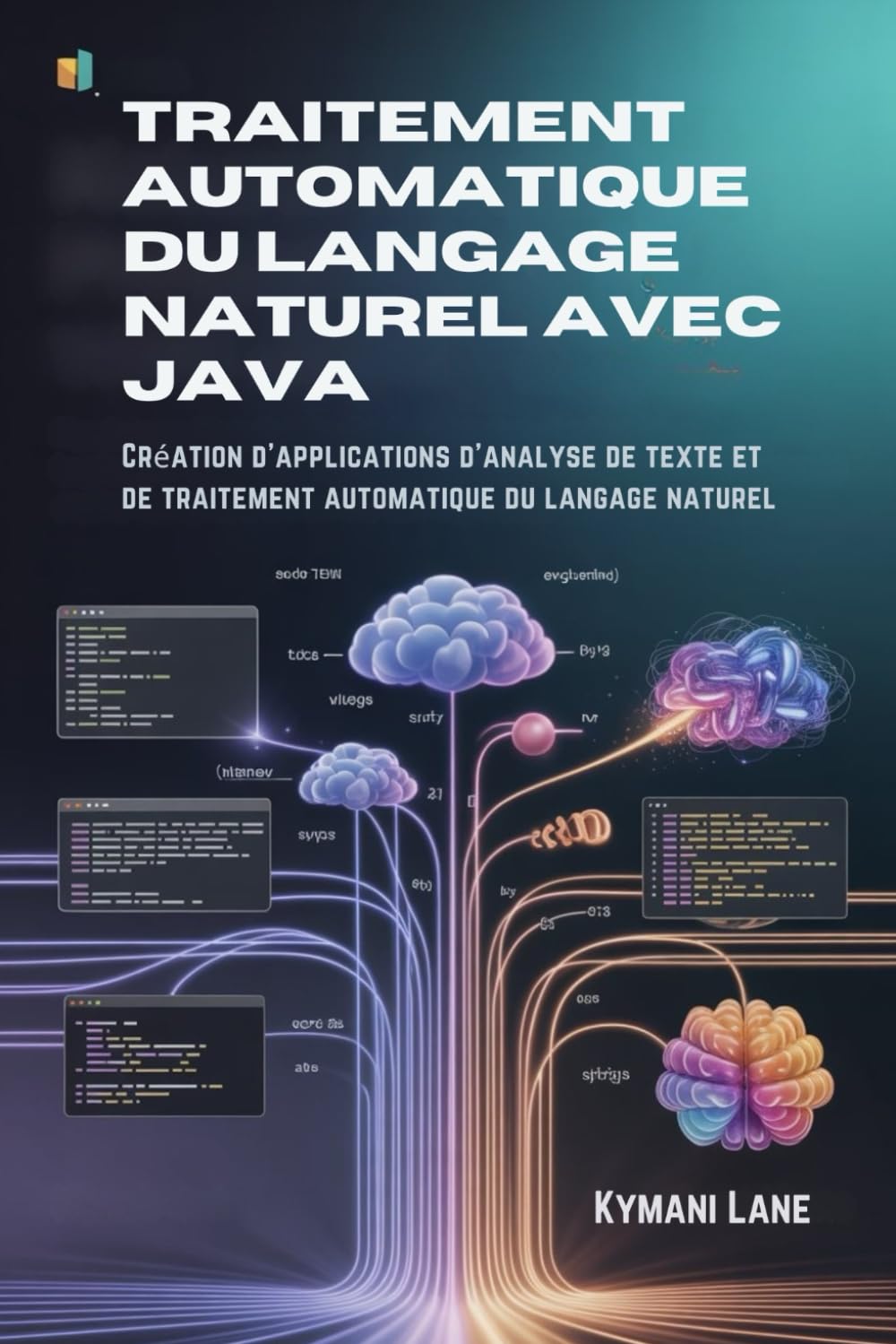 Traitement automatique du langage naturel avec Java: Création d'applications d'analyse de texte et de traitement automatique du langage naturel