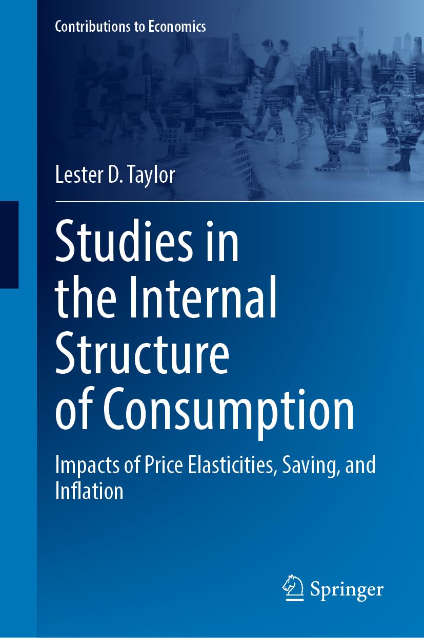 Studies in the Internal Structure of Consumption: Impacts of Price Elasticities, Saving, and Inflation (Contributions to Economics)