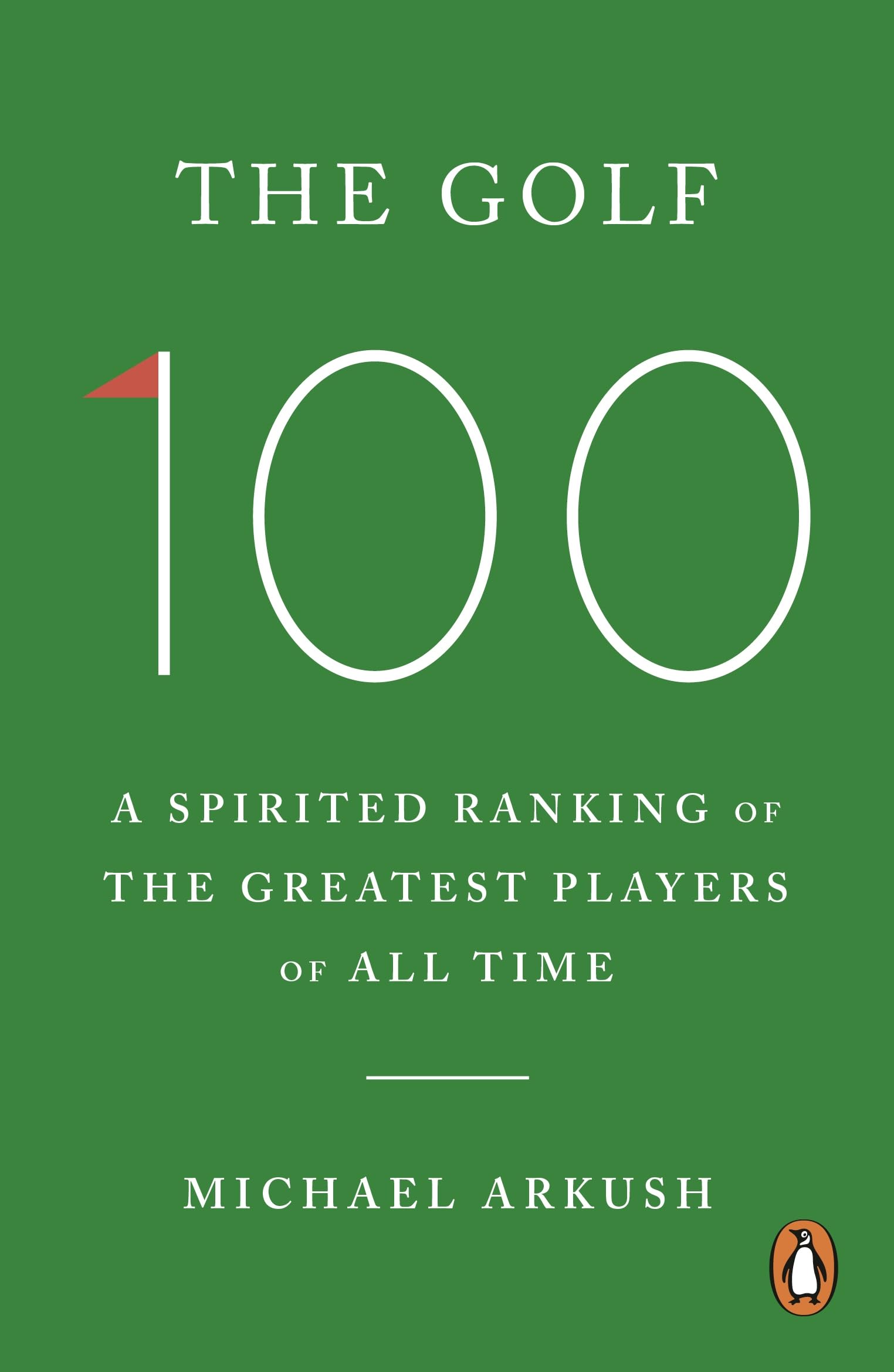The Golf 100 by Michael Arkush (Paperback Book)